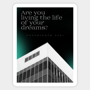 Are you living the life of your dreams . Sticker